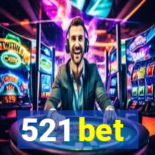 521 bet